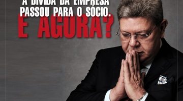 A DÍVIDA DA EMPRESA PASSOU PARA O SÓCIO E AGORA?