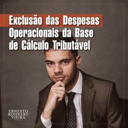 EXCLUSÃO DAS DESPESAS OPERACIONAIS DA BASE DE CÁLCULO TRIBUTÁVEL.