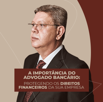 A Importância do Advogado Bancário: Protegendo os Direitos Financeiros